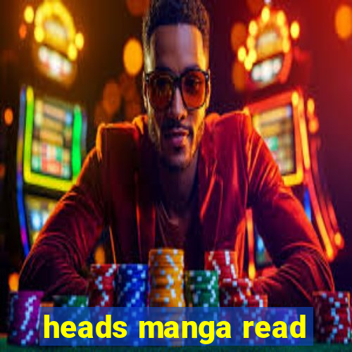 heads manga read